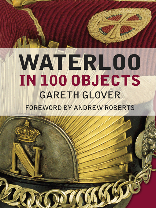 Title details for Waterloo in 100 Objects by Gareth Glover - Available